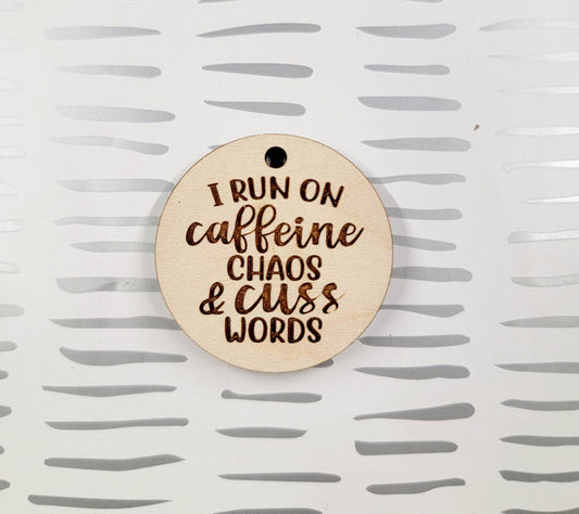 Key Tag - I Run on Caffeine Chaos and Cuss Words